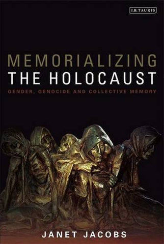 Memorializing the Holocaust: Gender, Genocide and Collective Memory (Paperback)