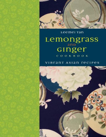 Lemongrass and Ginger Cookbook:  Vibrant Asian Recipes (Hardcover)