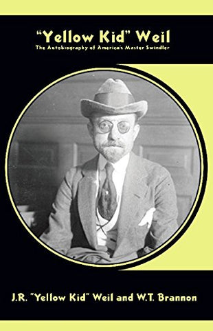 Yellow Kid" Weil: The Autobiography of America's Master Swindler (Paperback)