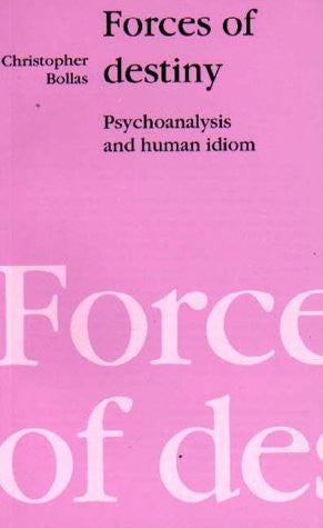 Forces of Destiny: Psychoanalysis and the Human Idiom