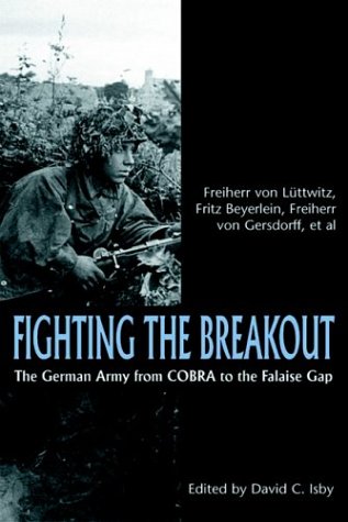 Fighting the Breakout: The German Army in Normandy from COBRA to the Falaise Gap