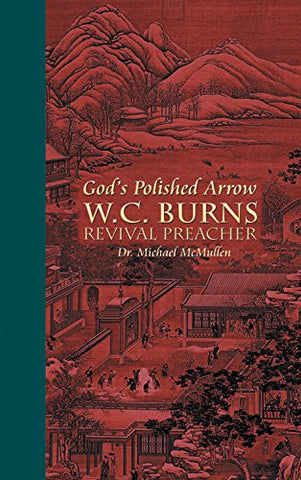 God's Polished Arrow: WC Burns; Revival Preacher - Hardcover