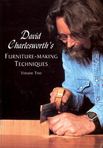 David Charlesworth's Furniture-Making Techniques Volume Two