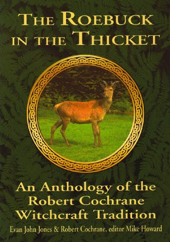 The Roebuck in the Thicket: An Anthology of the Robert Cochrane Witchcraft Tradition - Jones, Evan John & Cochrane, Robert (Paperback)