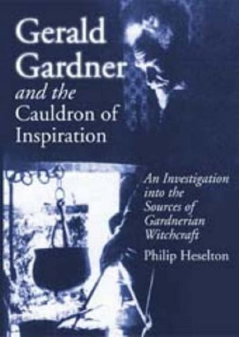 Gerald Gardner and the Cauldron of Inspiration - Heselton, Philip (Paperback)