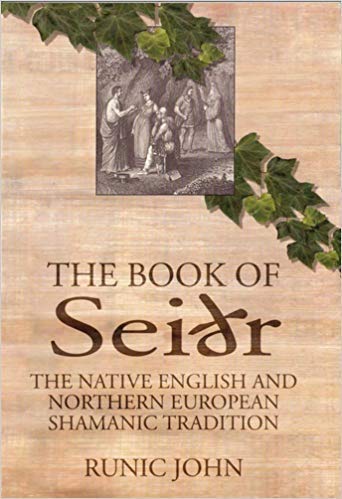 The Book of Seidr: The Native English and Northern European Shamanic Tradition - Runic John (Paperback)