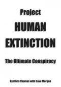 Project Human Extinction: The Ultimate Conspiracy - Thomas, Chris (with Dave Morgan) (Paperback)