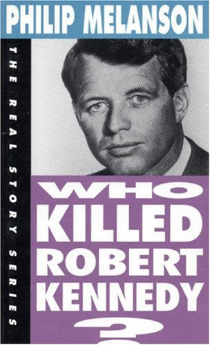 Who Killed Robert Kennedy? (The Real Story Series)