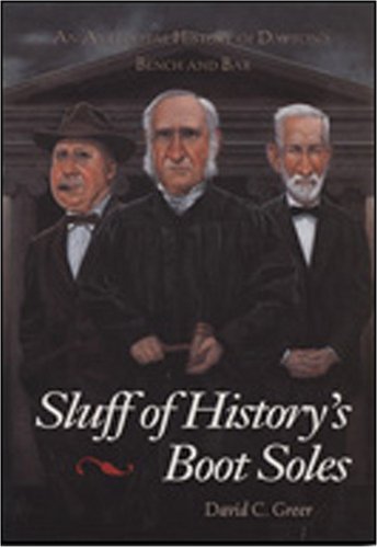 Sluff of History's Boot Soles: An Anecdotal History of Dayton's Bench and Bar (Hardcover)