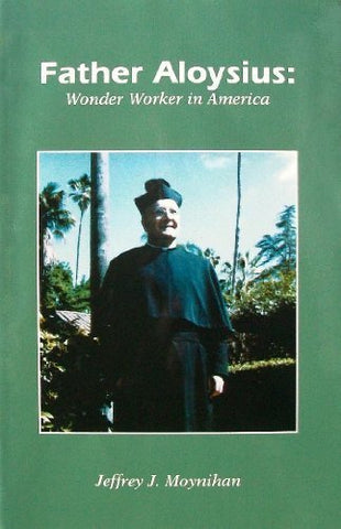 Father Aloysius: Wonder Worker in America