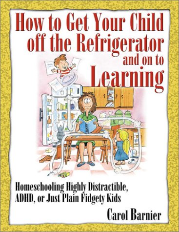 How to Get Your Child Off the Refrigerator and On to Learning  (Paperback)