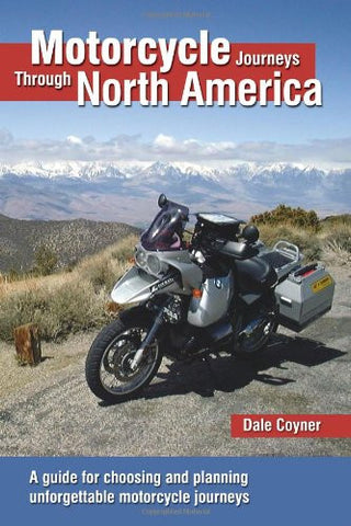 Motorcycle Journeys Through North America, A guide for choosing and planning unforgettable motorcycle journeys