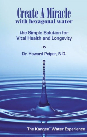 Create a Miracle with Hexagonal Water - Howard Peiper (Paperback)