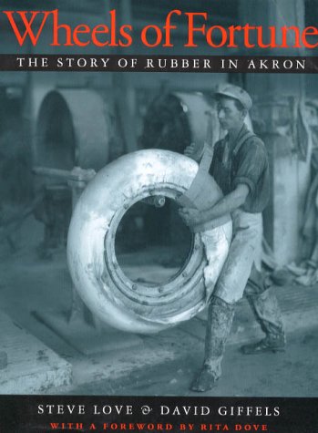 Wheels of Fortune: The Story of Rubber in Akron  (Hardcover)