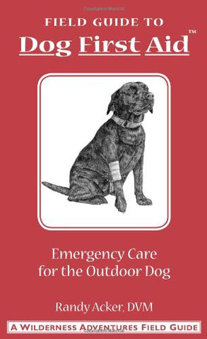FIELD GUIDE: DOG 1st AID EMERGENCY CARE