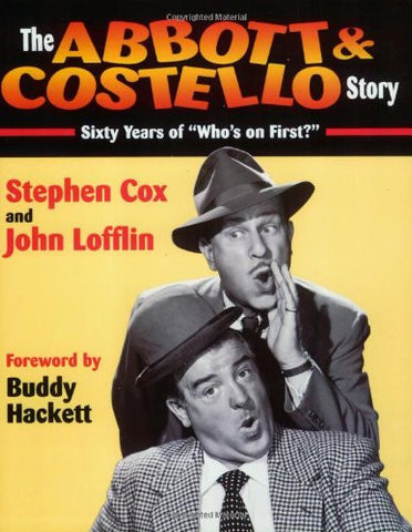 Abbott & Costello Story: Sixty Years of "Who's on First?"