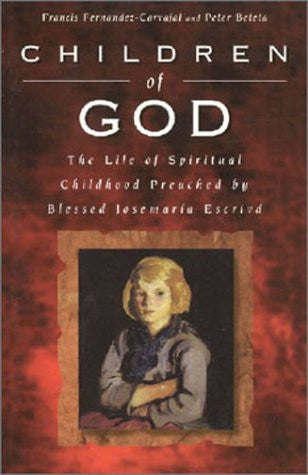Children of God(The Life of Spiritual Childhood Preached by Blessed Josemaria Escriva)