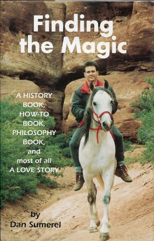 Finding the Magic: A History Book, How-to Book, Philosophy Book and Most of All, A Love Story