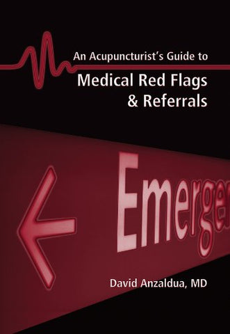 An Acupuncturist's Guide to Medical Red Flags & Referrals (Paperback)