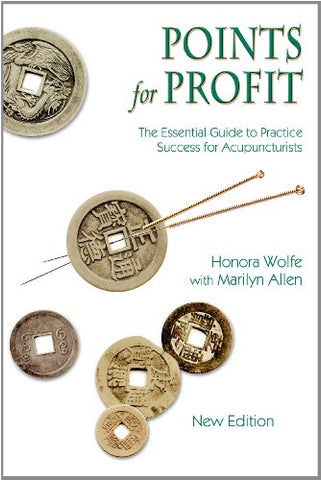Points for Profit: The Essential Guide to Practice Success for Acupuncturists, New 5th Edition (Paperback)