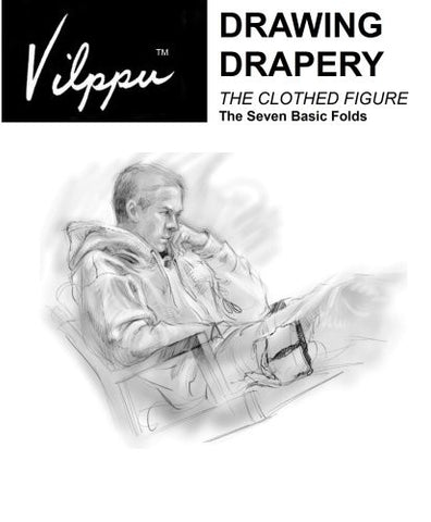 Vilppu Drawing Drapery: The Clothed Figure