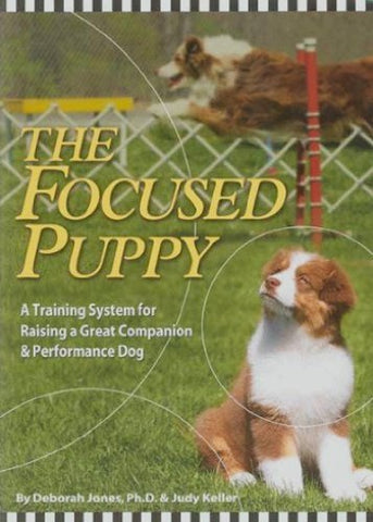 Focused Puppy: A Training System for Raising a Great Companion & Performance Dog (Paperback)
