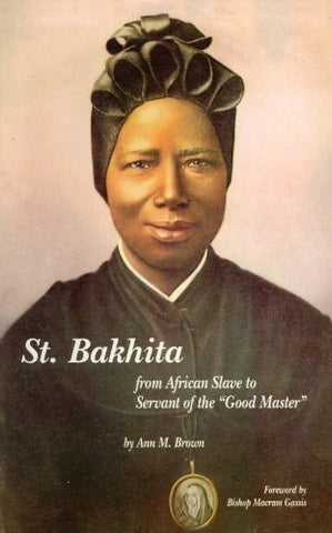 St. Bakhita From African Slave To Servant of the Good Master By Ann Brown - 2000 (Paperback)