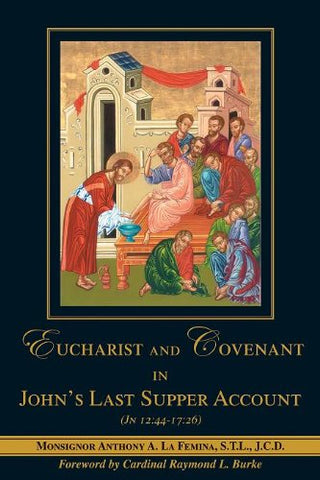 Eucharist And Covenant In Johns Last Supper Account By Msgr. Anthony La Femina - 2011 (Paperback)