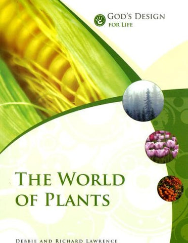 God's Design for Life: The World of Plants (God's Design Series)