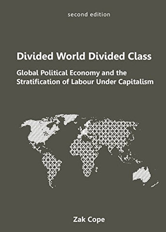 Divided World Divided Class: Global Political Economy and the Stratification of Labour Under Capitalism, 2nd Edition (Paperback)