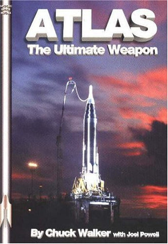 Atlas: The Ultimate Weapon by Those Who Built It (Apogee Books Space Series)