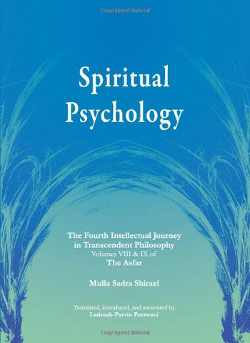 Spiritual Psychology, The Fourth Intellectual Journey in Transcendent Philosophy Volumes VIII & IX of The Asfar, Paperback