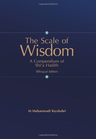 Scale of Wisdom, A Compendium of Shi'a Hadith, Hardcover