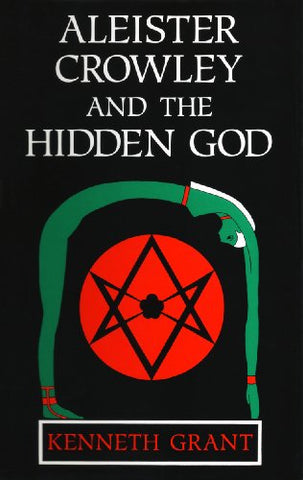 Aleister Crowley and the Hidden God - Grant, Kenneth (Hardcover)