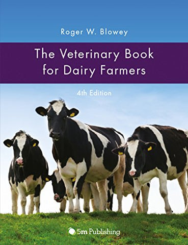 The Veterinary Book for Dairy Farmers: 4th Edition
