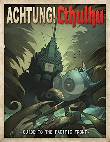 Achtung! Cthulhu - Guide to the Pacific Front (Call of Cthulhu/Savage Words Supp., Full Color) (2014, Paperback)