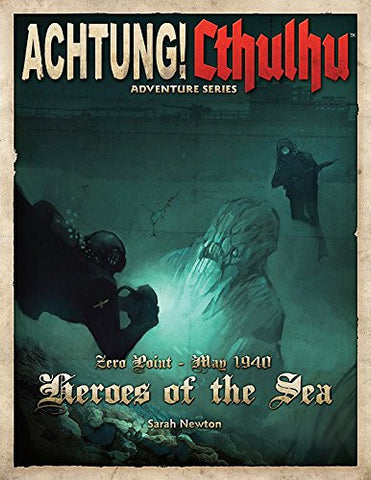 Achtung! Cthulhu - Zero Point: Heroes of the Sea (Call of Cthulhu/Savage Words Supp.) (2015, Paperback)