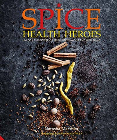 Spice Health Heroes: Unlock the power of spice for flavour and wellbeing - Hardcover
