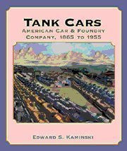 Tank Cars: American Car & Foundry Company, 1865 to 1955