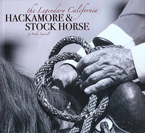 Legendary California Hackamore & Stock Horse (Hardcover)