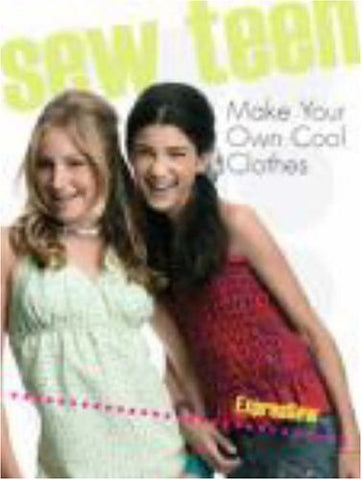 SEW TEEN: MAKE YOUR OWN COOL CLOTHES (Paperback)