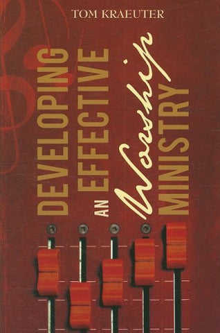 Developing an Effective Worship Ministry (Paperback)