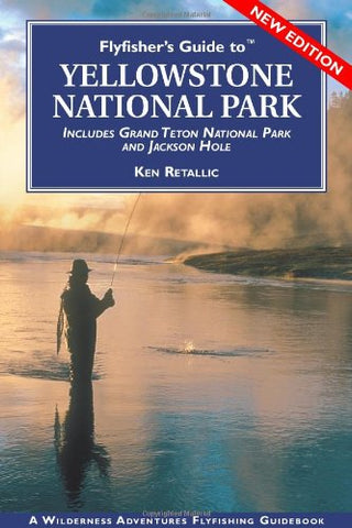 Flyfisher’s Guide to Yellowstone National Park: Includes Grand Teton National Park (Paperback)