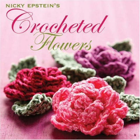 NICKY EPSTEIN'S CROCHETED FLOWERS (Hardcover)