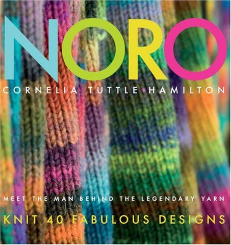 Noro: Meet the Man Behind the Legendary - Yarn Knit 40 Fabulous (Hardcover)