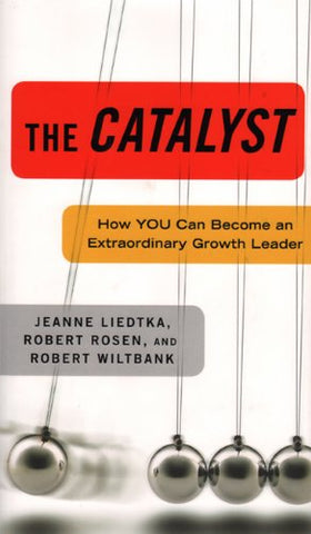 The Catalyst: How You Can Become an Extraordinary Growth Leader - Hardcover