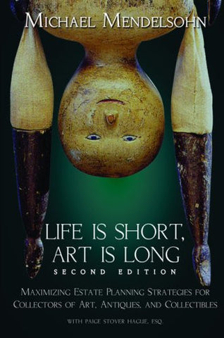 Life Is Short, Art Is Long: Maximizing Estate Planning Strategies for Collectors of Art, Antiques And Collectibles