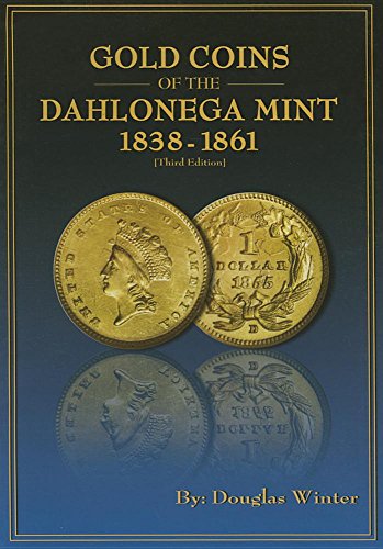 Zyrus Press 9781933990286 - Gold Coins of the Dahlonega Mint, 3rd Edition, by Douglas Winter, Paperback