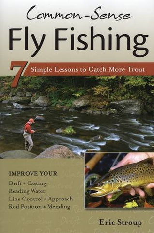 Common-Sense Fly Fishing 7 Simple Lessons to Catch More Trout (Paperback)