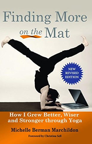 Finding More on the Mat: How I Grew Better, Wiser and Stronger through Yoga (Paperback)